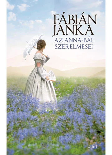 Az Anna-bál szerelmesei (keménytáblás) (új kiadás) Fábián Janka, konyvaruhaz.eu, 