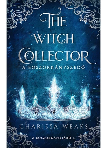 The Witch Collector - A Boszorkányszedő (éldekorált) Charissa Weaks, konyvaruhaz.eu, sikerkönyvek, 
