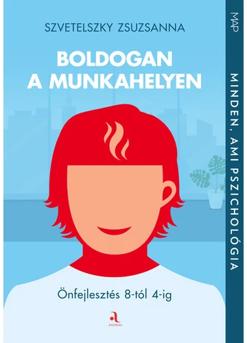 Boldogan a munkahelyen - Önfejlesztés 8-tól 4-ig - MAP-sorozat Szvetelszky Zsuzsanna, konyvaruhaz.eu, 