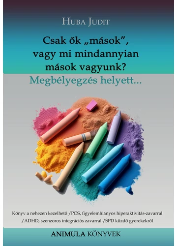 Csak ők &quot;mások&quot;, vagy mi mindannyian mások vagyunk?  Huba Judit, konyvaruhaz.eu, 