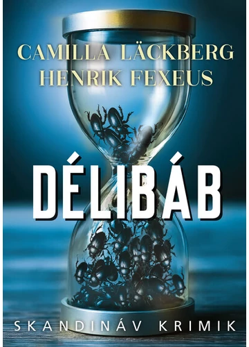Délibáb - Skandináv krimik Camilla Lackberg, Henrik Fexeus, konyvaruhaz.eu, 