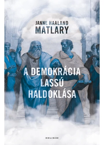 A demokrácia lassú haldoklása Janne Haaland Matláry, konyvaruhaz.eu, 