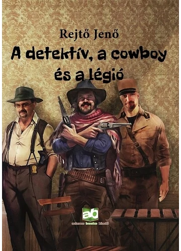 A detektív, a cowboy és a légió Rejtő Jenő, konyavruhaz.eu, sikerkönyvek, 