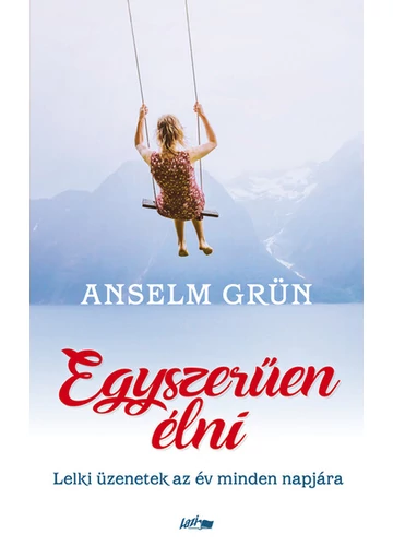 Egyszerűen élni - Lelki üzenetek az év minden napjára (új kiadás) Anselm Grün, konyvaruhaz.eu, 
