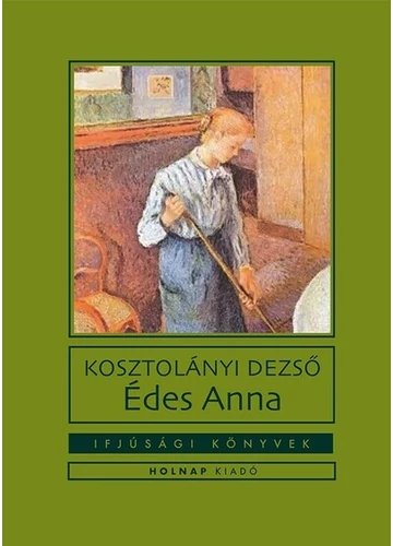 Édes Anna - Ifjúsági könyvek Kosztolányi Dezső, konyvaruhaz.eu, 