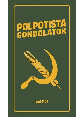 Polpotista gondolatok - Eszmék a peremvidékről Pol Pot, konyvaruhaz.eu, 