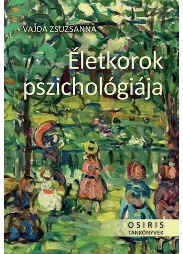 Életkorok pszichológiája - Osiris tankönyvek Vajda Zsuzsanna, konyvaruhaz.eu, sikerkönyv,