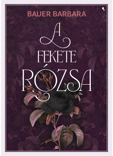 A fekete rózsa Bauer Barbara, konyvaruhaz.eu, sikerkönyv, 