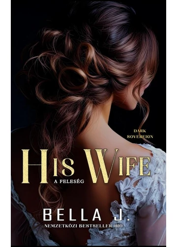 Bella J. - A feleség - His wife - Dark Sovereign II., konyvaruhaz.eu, sikerkönyv, 