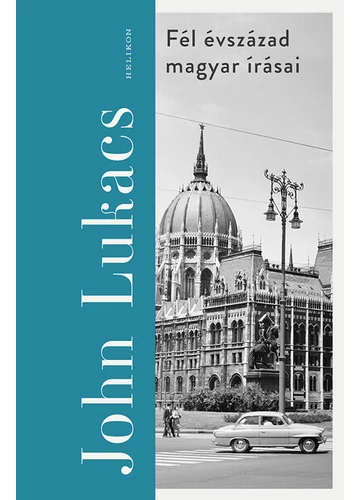 Fél évszázad magyar írásai John Lukács, konyvaruhaz.eu, 