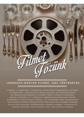 Filmet főzünk - Legendás magyar filmek, ízes történetek Tusjak Marianna (szerk.), konyvaruhaz.eu, 