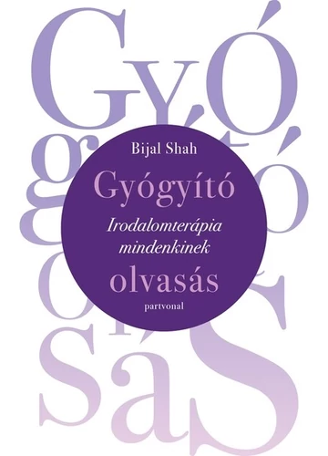 Gyógyító olvasás - Irodalomterápia mindenkinek Bijal Shah, konyvaruhaz.eu, 
