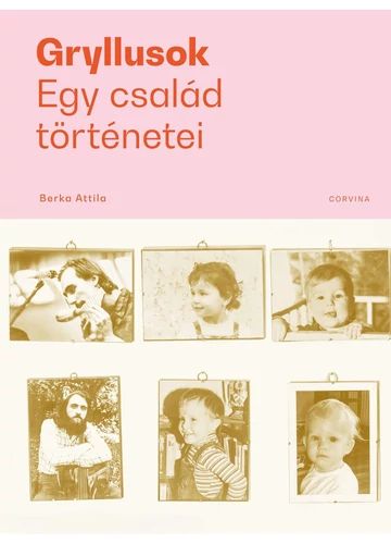 Gryllusok - Egy család történetei  Berka Attila, konyvaruhaz.eu, 