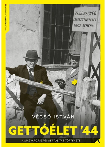 Gettóélet `44 - A magyarországi gettósítás története - Modern magyar történelem Végső István, konyvaruhaz.eu, sikerkönyvek, 