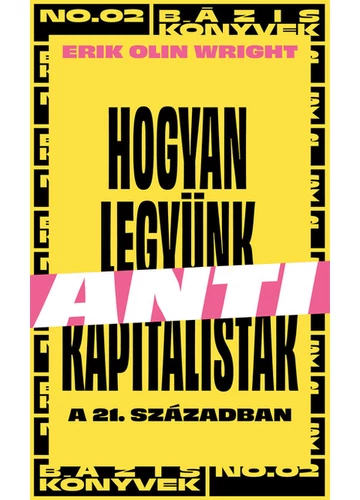 Hogyan legyünk antikapitalisták a 21. században - Erik Olin Wright, konyvaruhaz.eu, sikerkönyvek, 