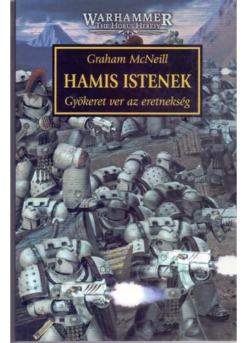 Hamis istenek - Gyökeret ver az eretnekség  Graham McNeill, konyvaruhaz.eu, 