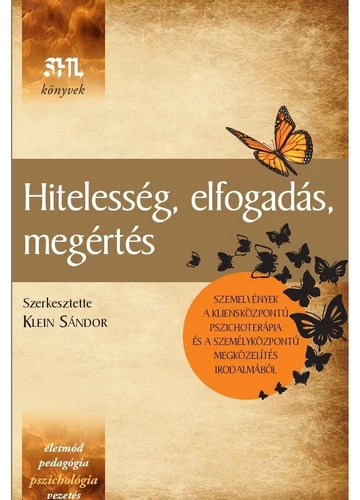 Hitelesség, elfogadás, megértés - szemelvények a kliensközpontú pszichoterápia és a személyközpontú megközelítés irodalmából Klein Sándor (szerk.), konyvaruhaz.eu, 