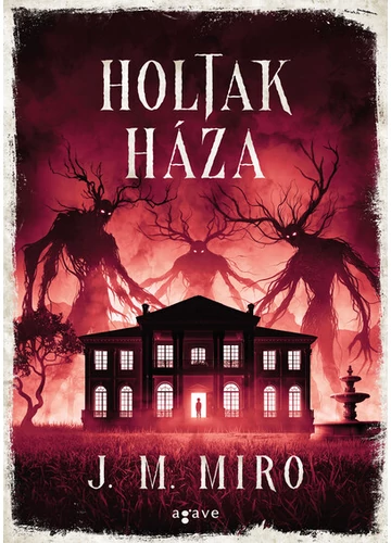 Holtak háza - Hétköznapi szörnyetegek J. M. Miro, konyvaruhaz.eu, sikerkönyvek, 