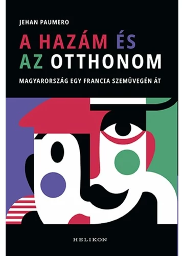 A hazám és az otthonom - Magyarország egy francia szemüvegén át Jehan Paumero, konyvaruhaz.eu, 