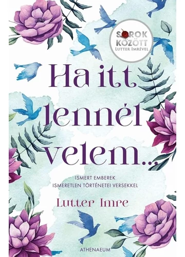 Ha itt lennél velem… - Ismert emberek ismeretlen történetei versekkel - Sorok között Lutter Imrével Lutter Imre, konyvaruhaz.eu, 