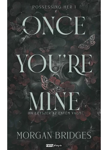 Once You`re Mine - Ha egyszer az enyém vagy - Possessing Her 1. (éldekorált) Morgan Bridges., konyvaruhaz.eu, sikerkönyvek,