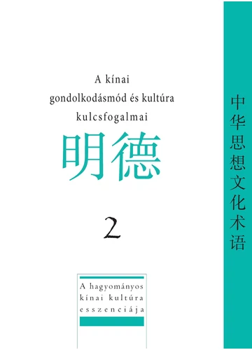 A kínai gondolkodásmód és kultúra kulcsfogalmai 2. rész Flóri Anna, konyvaruhaz.eu, sikerkönyvek, 
