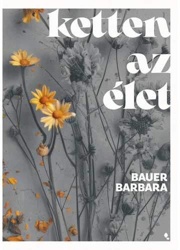 Ketten az élet Bauer Barbara, konyvaruhaz.eu, 