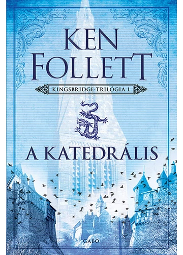 A katedrális - Kingsbridge-sorozat I. Ken Follett, konyvaruhaz.eu, sikerkönyvek, 