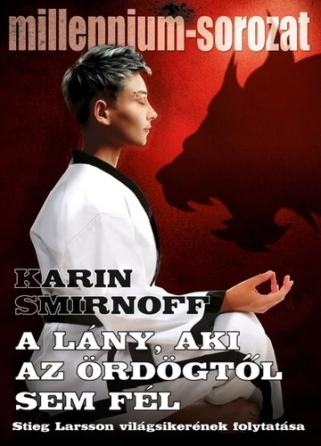 A lány, aki az ördögtől sem fél - Millennium-sorozat 8. Karin Smirnoff, konyvaruhaz.eu, 
