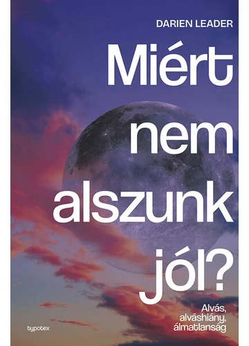 Miért nem alszunk jól? - Alvás, alváshiány, álmatlanság - Test és lélek Darian Leader, konyvaruhaz.eu, 