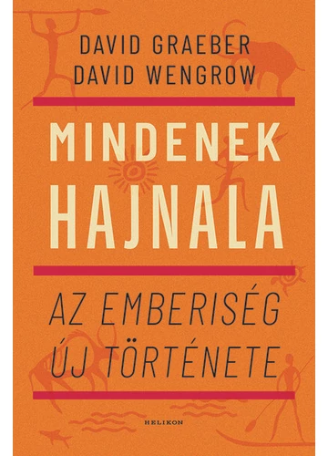 Mindenek hajnala - Az emberiség új története David Graeber, David Wengrow, konyvaruhaz.eu, 