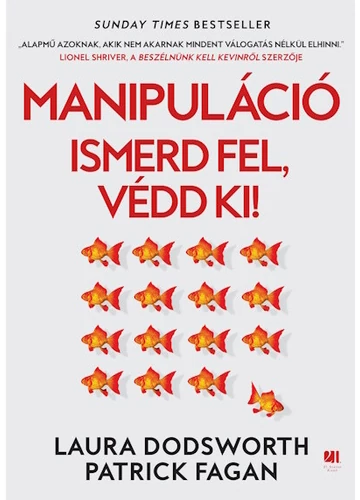 Manipuláció - Ismerd fel, védd ki! Laura Dodsworth, Patrick Fagan, konyvaruhaz.eu, sikerkönyvek, 