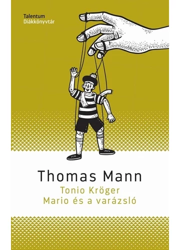 Tonio Kröger, Mario és a varázsló - Talentum Diákkönyvtár Thomas Mann, konyvaruhaz.eu, sikerkönyvek, 
