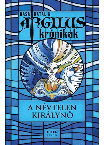 A névtelen királynő - Argilus krónikák Basa Katalin, konyvaruhaz.eu, 