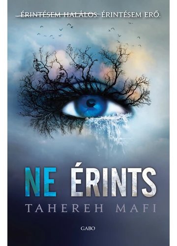 Ne érints - Ne érints 1. (új kiadás) Tahereh Mafi