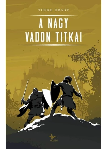 A Nagy Vadon titkai (új kiadás) Tonke Dragt, konyvaruhaz.eu, 