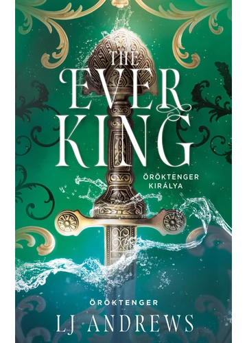 The Ever King - Öröktenger királya (éldekorált) LJ Andrews, konyvaruhaz.eu, 