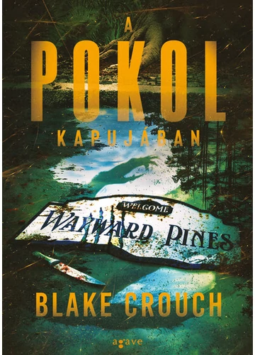 A pokol kapujában - Wayward Pines 2. (új kiadás) Blake Crouch, konyvaruhaz.eu, sikerkönyv, 