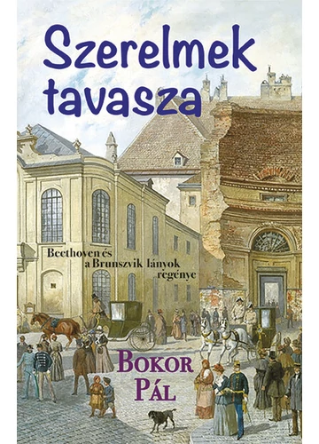 Szerelmek tavasza - Beethoven és a Brunszvik lányok Bokor Pál, konyvaruhaz.eu, 
