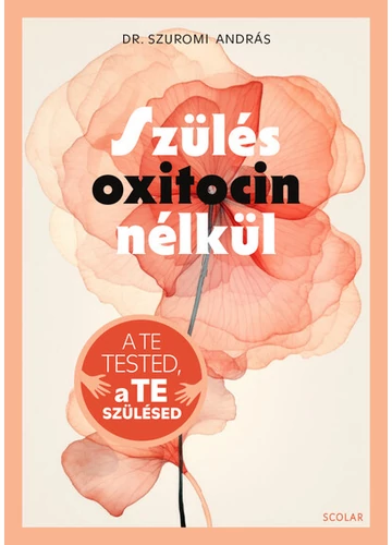 Szülés oxitocin nélkül Dr. Szuromi András, konyvaruhaz.eu, 
