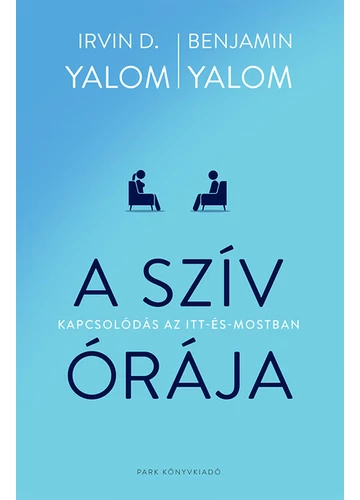 A szív órája - Kapcsolódás az itt-és-mostban Benjamin Yalom, Irvin D. Yalom, konyvaruhaz.eu, 