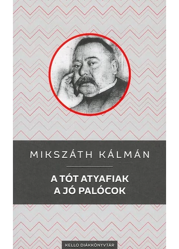 A tót atyafiak / A jó palócok Mikszáth Kálmán, konyvaruhaz.eu, 