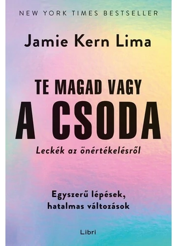 Te magad vagy a csoda - Leckék az önértékelésről Jamie Kern Lima, konyvaruhaz.eu, 