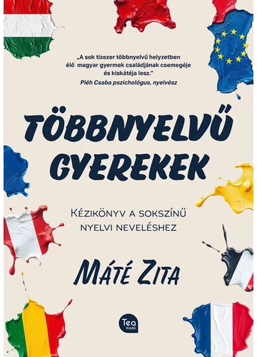 Többnyelvű gyerekek - Kézikönyv a sokszínű nyelvi neveléshez Máté Zita., konyvaruhaz.eu, 