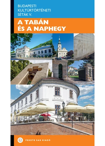 A Tabán és a Naphegy - Budapesti Kultúrtörténeti Séták V. Saly Noémi (szerk.), konyvaruhaz.eu, 
