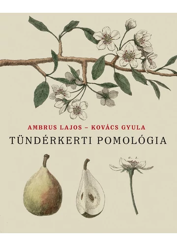 Tündérkerti pomológia  Ambrus Lajos - Kovács Gyula, konyvaruhaz.eu, sikerkönyv, 