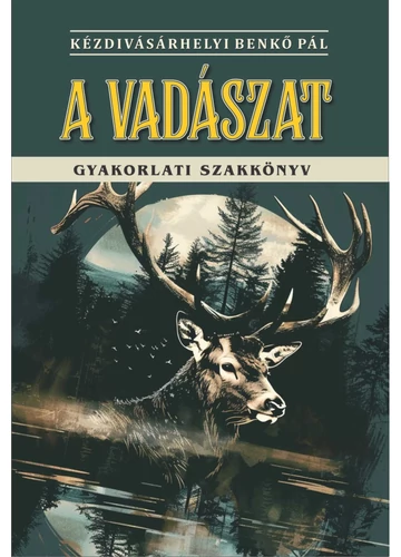 A vadászat Kézdivásárhelyi Benkő Pál, konyvaruhaz.eu, sikerkönyvek, 