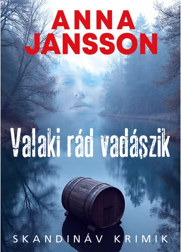 Valaki rád vadászik - Skandináv krimik Anna Jansson, konyvaruhaz.eu, sikerkönyv, 