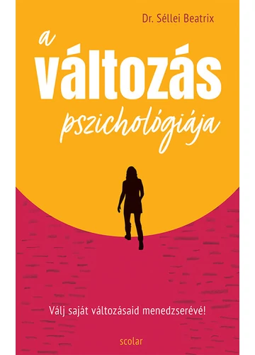 A változás pszichológiája - Válj saját változásaid menedzserévé! Dr. Séllei Beatrix, konyvaruhaz.eu, 