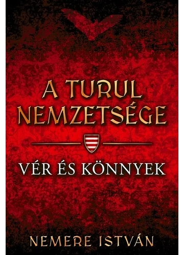 Vér és könnyek - A Turul nemzetsége 9. Nemere István, konyvaruhaz.eu, 